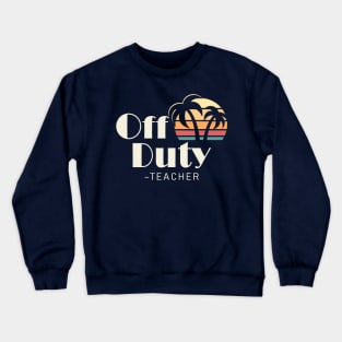 Off Duty Teacher Crewneck Sweatshirt